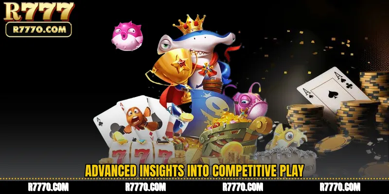 Advanced Insights into Competitive Play