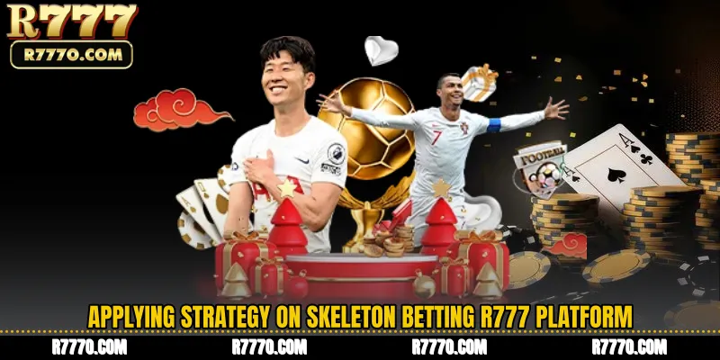 Applying Strategy on Skeleton Betting R777 Platform