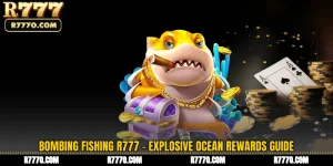 Bombing Fishing R777 - Explosive Ocean Rewards Guide