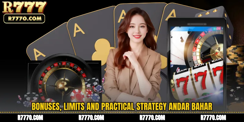 Bonuses, Limits and Practical Strategy Andar Bahar