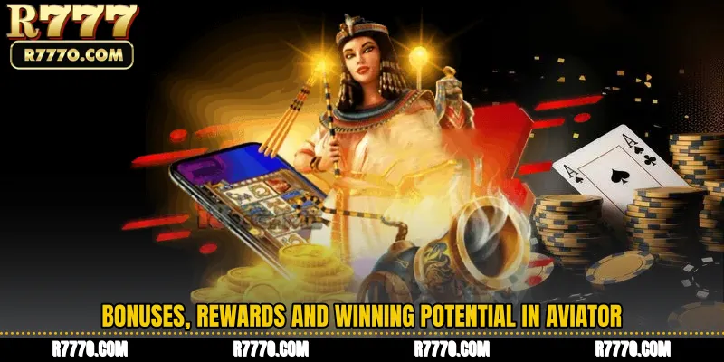 Bonuses, Rewards and Winning Potential in Aviator