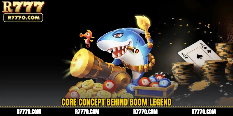 Core Concept Behind Boom Legend