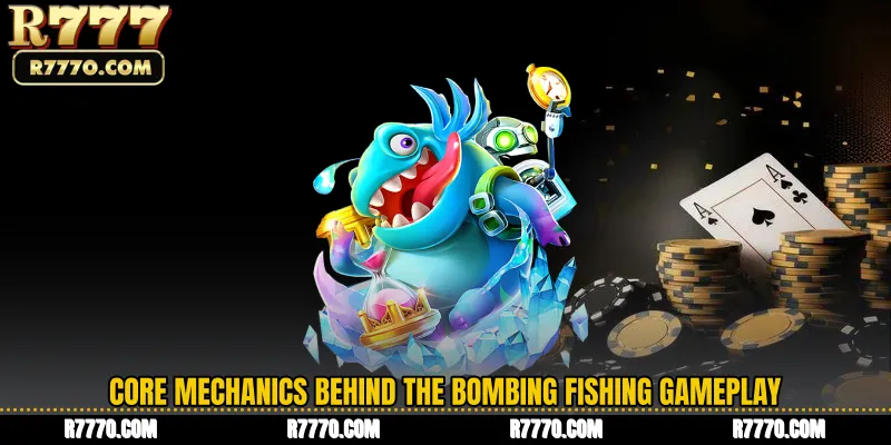 Core Mechanics Behind the Bombing Fishing Gameplay