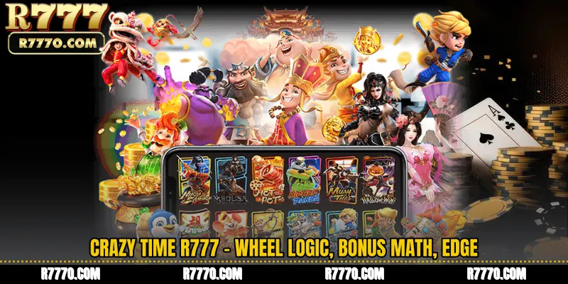 Crazy Time R777 - Wheel Logic, Bonus Math, Edge