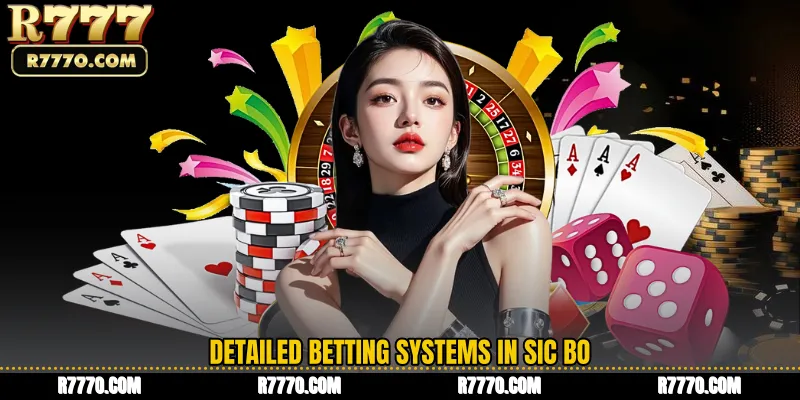 Detailed Betting Systems in Sic Bo