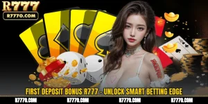 First Deposit Bonus R777 - Unlock Smart Betting Edge