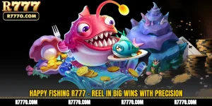 Happy Fishing R777 - Reel in Big Wins with Precision