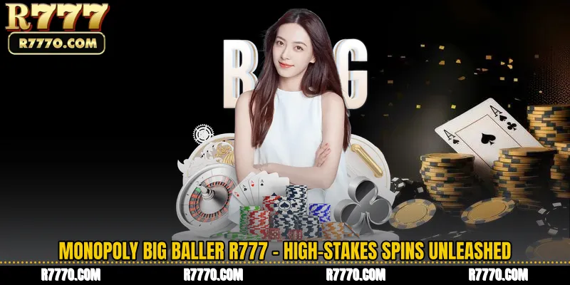 Monopoly Big Baller R777 - High-Stakes Spins Unleashed