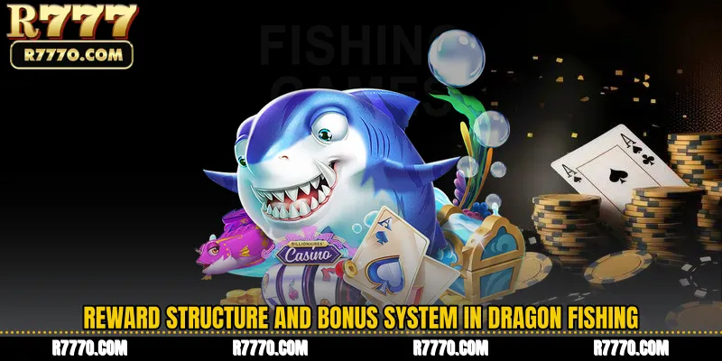 Reward Structure and Bonus System in Dragon Fishing