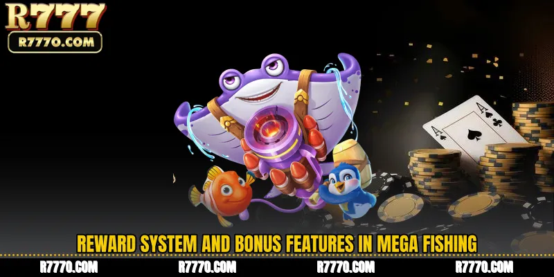 Reward System and Bonus Features in Mega Fishing