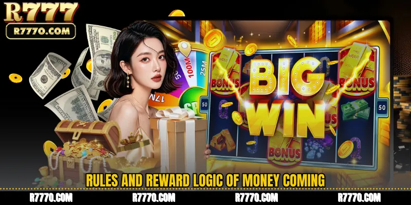 Rules and Reward Logic of Money Coming