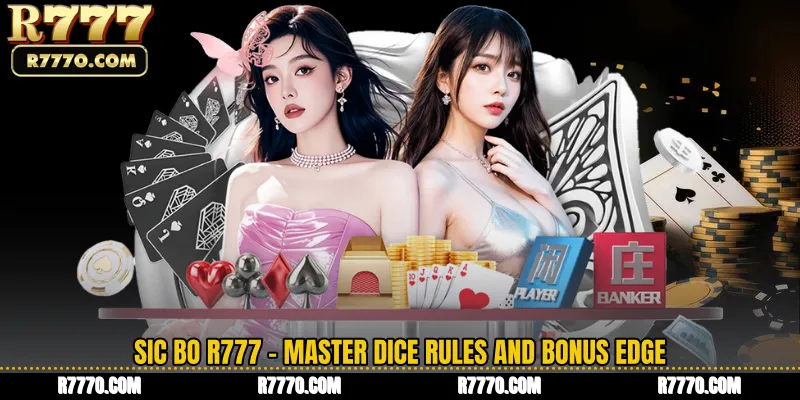 Sic Bo R777 - Master Dice Rules and Bonus Edge