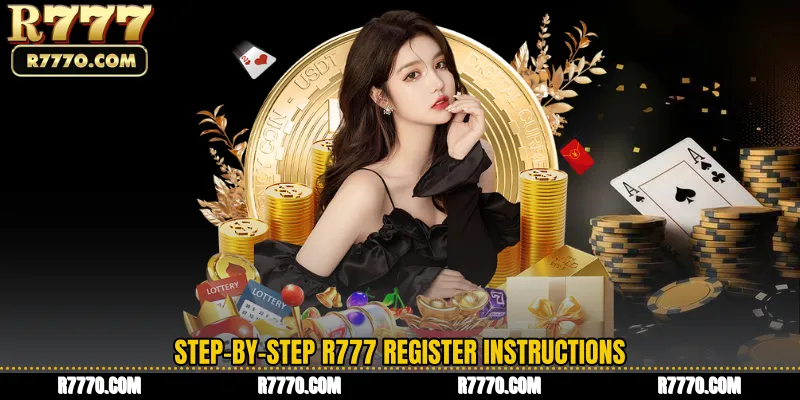 Step-by-Step R777 Register Instructions
