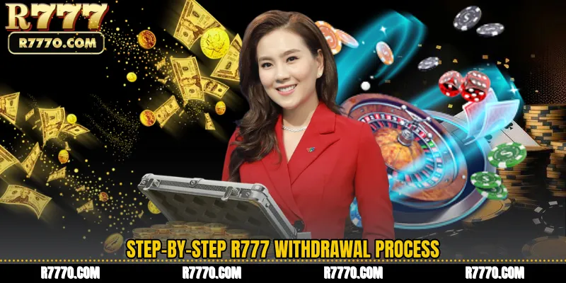 Step-by-Step R777 Withdrawal Process