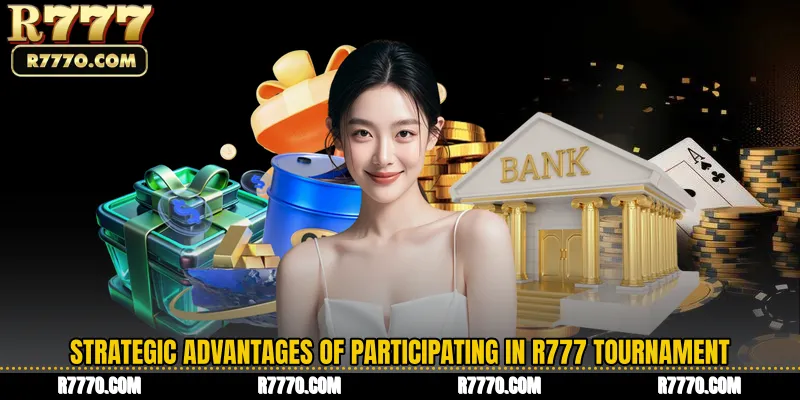Strategic Advantages of Participating in R777 Tournament