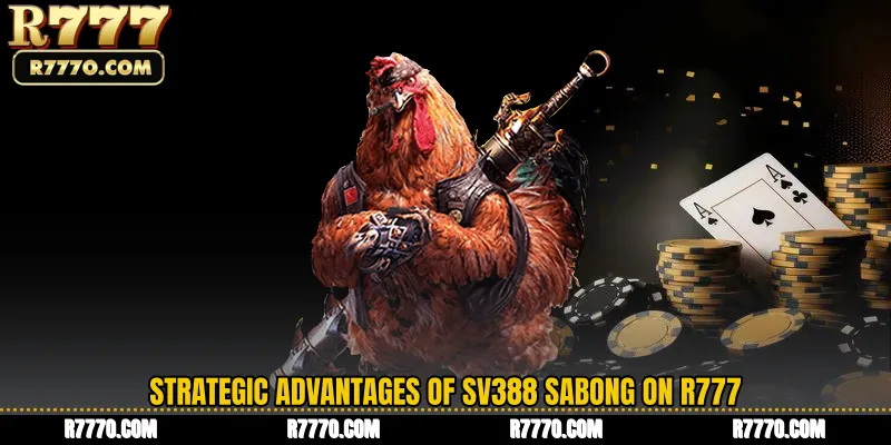 Strategic Advantages of SV388 Sabong on R777