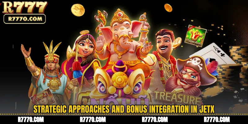 Strategic Approaches and Bonus Integration in JetX