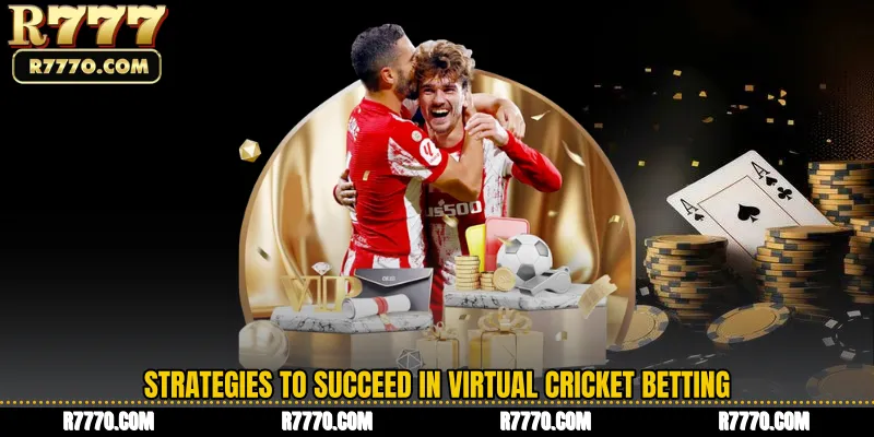 Strategies to Succeed in Virtual Cricket Betting