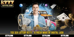 TCG Sea Lottery R777 - A Fresh Wave of Digital Luck