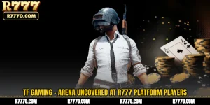 TF Gaming - Arena Uncovered at R777 Platform Players