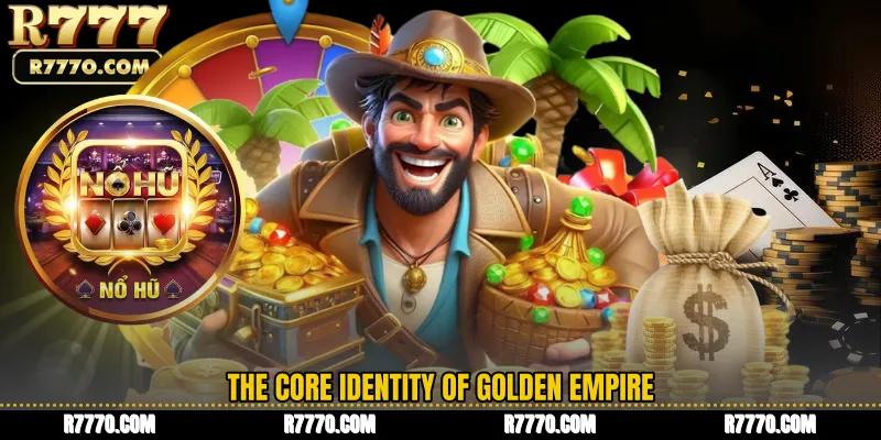 The Core Identity of Golden Empire