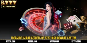 Treasure Island Secrets of R777 Rich Reward System