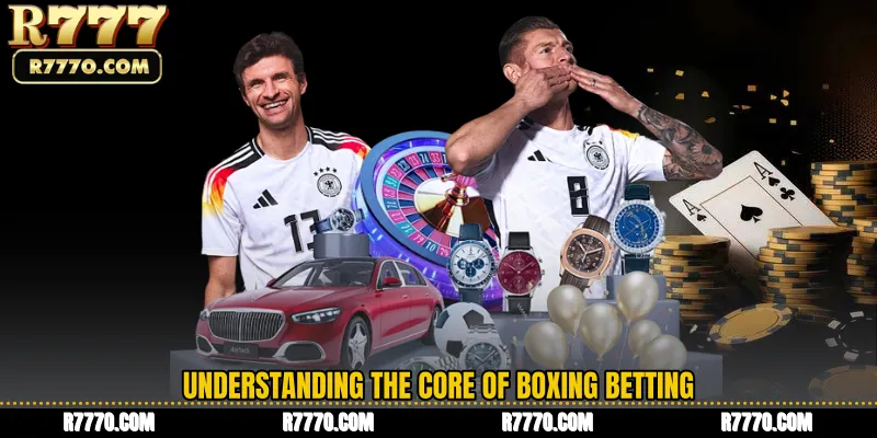 Understanding the Core of Boxing Betting